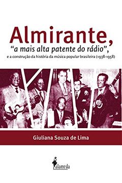 portada Almirante, a Mais Alta Patente do Rádio e a Construção da História da Música Brasileira. 1938-1958 (Em Portuguese do Brasil)