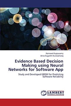 portada Evidence Based Decision Making using Neural Networks for Software App: Study and Developed EBDM for Predicting Software Reliability