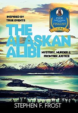 portada The Alaskan Alibi: Mystery, Murder & Frontier Justice (in English)
