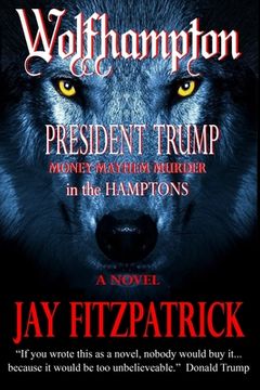 portada Wolfhampton: President Trump - Money, Mayhem, and Murder in the Hamptons.