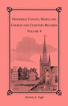 portada frederick county, maryland church and cemetery records, volume 4 (en Inglés)