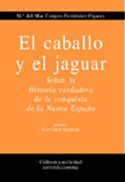 portada El caballo y el jaguar (sobre la historia verdadera de la conquista de la nueva España)