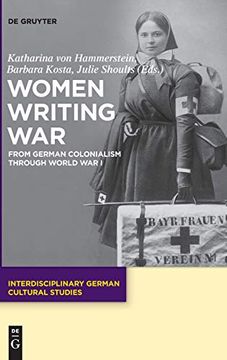 portada Women Writing War: From German Colonialism Through World war i (Interdisciplinary German Cultural Studies) 