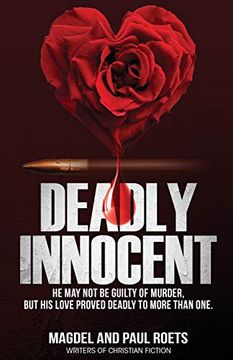 portada Deadly Innocent: He may not be Guilty of Murder, but his Love Proved Deadly to More Than one (en Inglés)