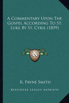 portada a commentary upon the gospel according to st. luke by st. cyril (1859) (in English)