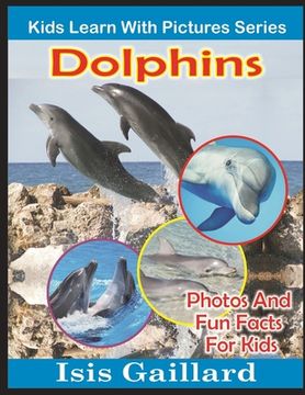 portada Dolphins: Photos and Fun Facts for Kids (en Inglés)