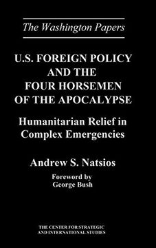portada U. S. Foreign Policy and the Four Horsemen of the Apocalypse: Humanitarian Relief in Complex Emergencies (en Inglés)