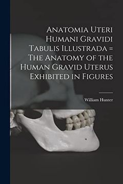 portada Anatomia Uteri Humani Gravidi Tabulis Illustrada = the Anatomy of the Human Gravid Uterus Exhibited in Figures