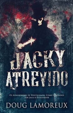 portada Jacky Atrevido: Os Assassinatos de Whitechapel Como Contados por Jack o Estripador (Paperback or Softback) (en Portugués)