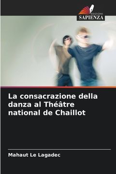 portada La consacrazione della danza al Théâtre national de Chaillot (en Italiano)