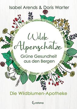 portada Wilde Alpenschätze: Grüne Gesundheit aus den Bergen - die Wildblumen-Apotheke (en Alemán)