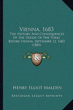 portada vienna, 1683: the history and consequences of the defeat of the turks befothe history and consequences of the defeat of the turks be