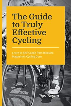 portada The Guide to Truly Effective Cycling: Learn to Self-Coach From Bikesetc Magazine's Cycling Guru 