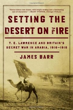 portada Setting the Desert on Fire: Th E. Lawrence and Britain's Secret war in Arabia, 1916-1918 (en Inglés)