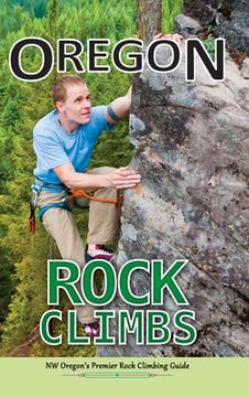 portada Oregon Rock Climbs: hard cover edition (en Inglés)