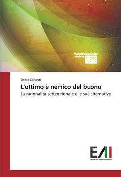 portada L'ottimo è nemico del buono: La razionalità settentrionale e le sue alternative (Italian Edition)