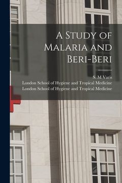 portada A Study of Malaria and Beri-beri [electronic Resource]