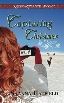 portada Capturing Christmas: Sweet Western Holiday Romance (Rodeo Romance) (Volume 3)