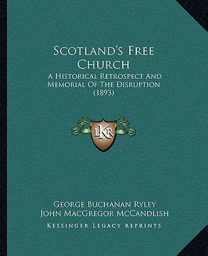 portada scotland's free church: a historical retrospect and memorial of the disruption (1893)