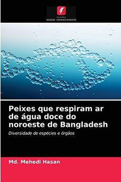 portada Peixes que Respiram ar de Água Doce do Noroeste de Bangladesh: Diversidade de Espécies e Órgãos (in Portuguese)