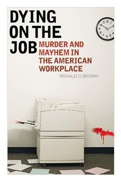 portada Dying on the Job: Murder and Mayhem in the American Workplace