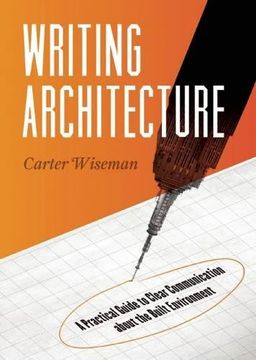 portada Writing Architecture: A Practical Guide to Clear Communication About the Built Environment (en Inglés)