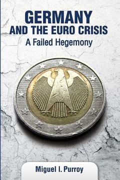 portada Germany and the Euro Crisis: A Failed Hegemony (en Inglés)