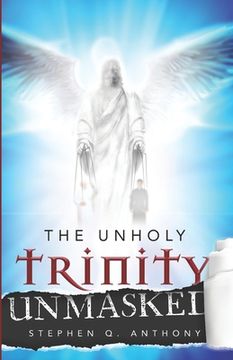 portada The Unholy Trinity Unmasked (en Inglés)