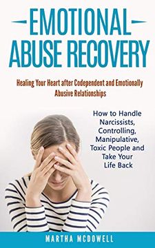 portada Emotional Abuse Recovery: Healing Your Heart After Codependent and Emotionally Abusive Relationships: How to Handle Narcissists, Controlling, Manipulative, Toxic People and Take Your Life Back (en Inglés)