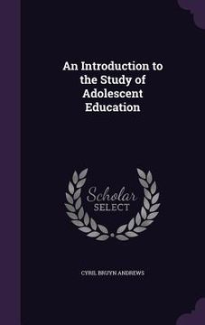 portada An Introduction to the Study of Adolescent Education (en Inglés)