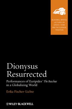 portada Dionysus Resurrected: Performances Of Euripides` The Bacchae In A Globalizing World (en Inglés)