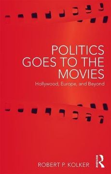 portada Politics Goes to the Movies: Hollywood, Europe, and Beyond 