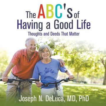 portada The ABC's of Having a Good Life: Thoughts and Deeds That Matter (en Inglés)