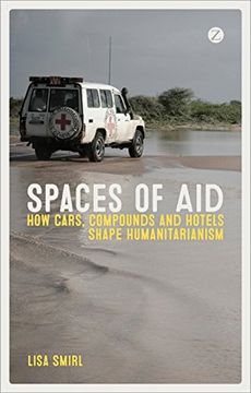 portada Spaces of Aid: How Cars, Compounds and Hotels Shape Humanitarianism (en Inglés)