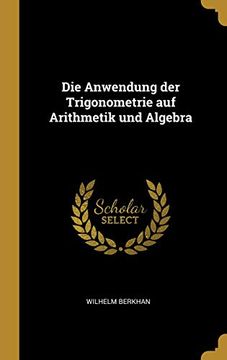 portada Die Anwendung Der Trigonometrie Auf Arithmetik Und Algebra (in German)
