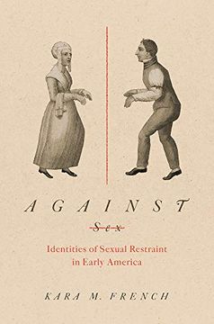portada Against Sex: Identities of Sexual Restraint in Early America (Gender and American Culture) (en Inglés)