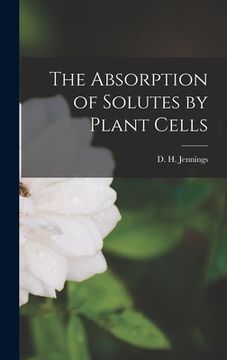 portada The Absorption of Solutes by Plant Cells (en Inglés)