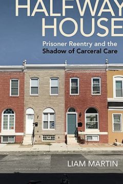 portada Halfway House: Prisoner Reentry and the Shadow of Carceral Care: 26 (Alternative Criminology) (in English)