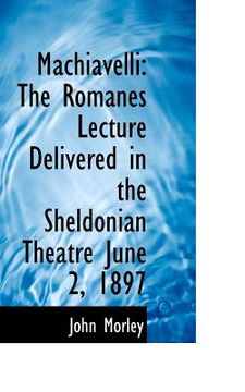 portada machiavelli: the romanes lecture delivered in the sheldonian theatre june 2, 1897