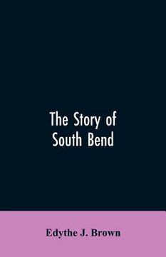 portada The Story of South Bend (en Inglés)