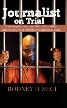portada Journalist on Trial: Fighting Corruption, Media Muzzling and a 5,000-Year Prison Sentence in Liberia (in English)