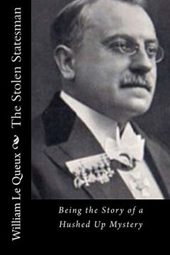 portada The Stolen Statesman: Being the Story of a Hushed Up Mystery