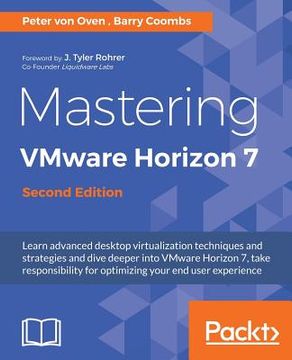 portada Mastering VMware Horizon 7 - Second Edition: Virtualization that can transform your organization (en Inglés)