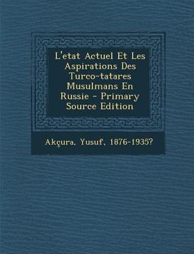 portada L'etat Actuel Et Les Aspirations Des Turco-tatares Musulmans En Russie (in French)