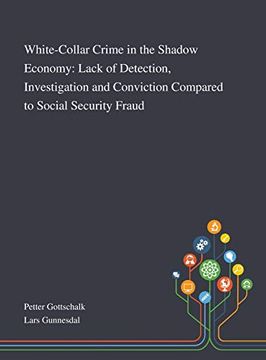 portada White-Collar Crime in the Shadow Economy: Lack of Detection, Investigation and Conviction Compared to Social Security Fraud (in English)