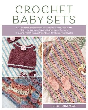portada Crochet Baby Sets: 30 Patterns for Blankets, Booties, Hats, Tops, and More (en Inglés)
