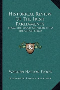 portada historical review of the irish parliaments: from the epoch of henry ii to the union (1863)