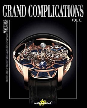 portada Grand Complications xi: High-Quality Watchmaking Volume xi: 11 (Tourbillon International) (en Inglés)