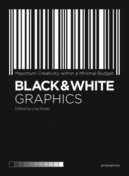 portada Black & White Graphics. Maximum Creativity With a Minimal Budget (in English)