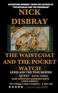 portada The Waistcoat And The Pocket Watch - Lewis And The Time Maker: Quest Book Three (en Inglés)